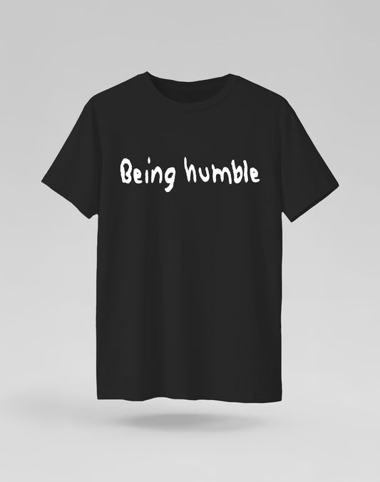 Being Humble Tshirt