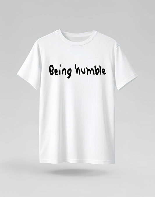 Being Humble Tshirt