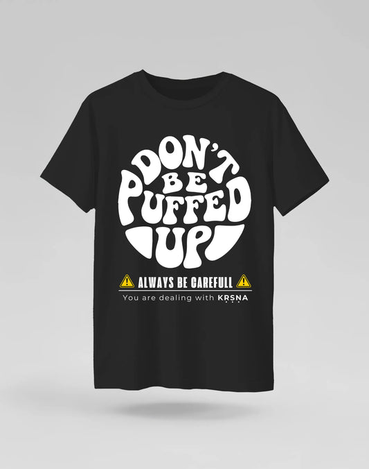 Don't be Puffed Up Tshirt