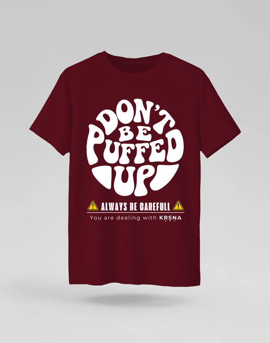 Don't be Puffed Up Tshirt