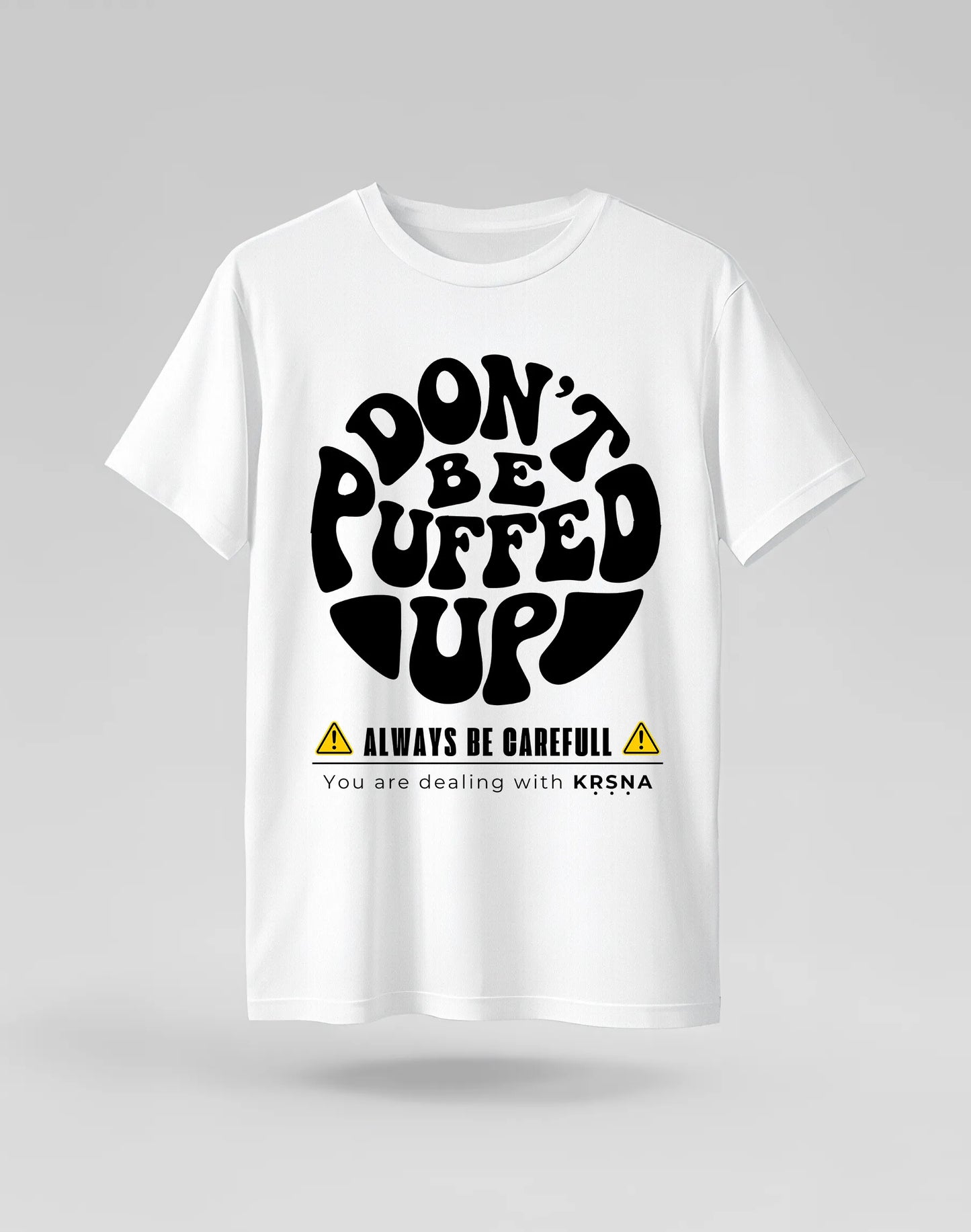 Don't be Puffed Up Tshirt